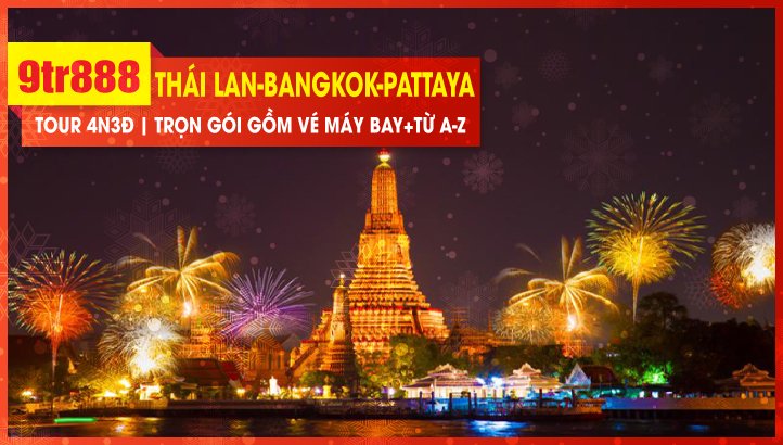 Tour Du Lịch New Year Thái Lan 5Sao | Bangkok | Pattaya 4N3Đ