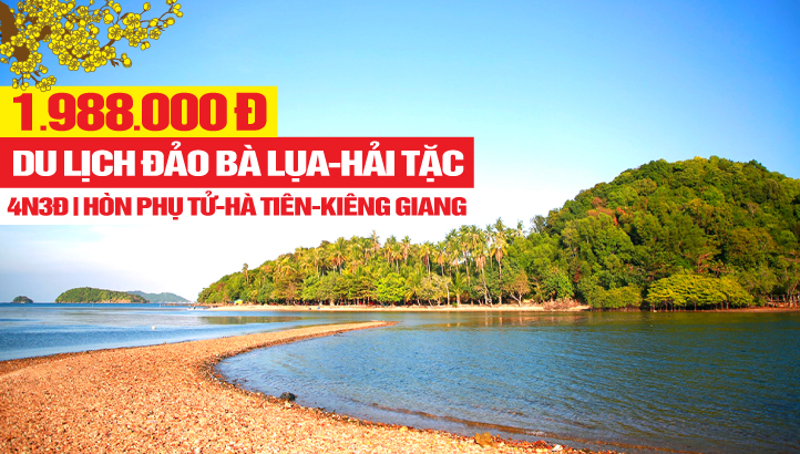 Tour du lịch Đảo Bà Lụa - Đảo Hải Tặc - Hà Tiên - Kiên Giang