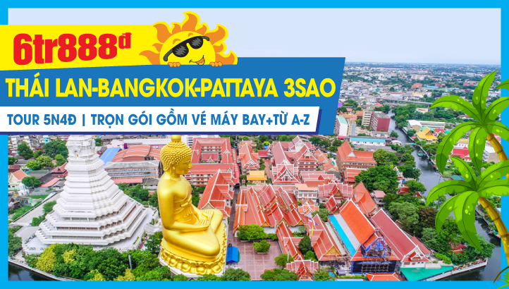  Du Lịch Hè Thái Lan Bangkok - Pattaya 3sao | Tặng Massage - Show Alcaza - BBQ Hải Sản