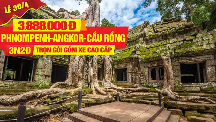 Tour du lịch Lễ 30/4 Campuchia | Quần Thể Angkor Vip Tour | PhnomPenh | Siemreap | Cầu Rồng Cổ | 3N2