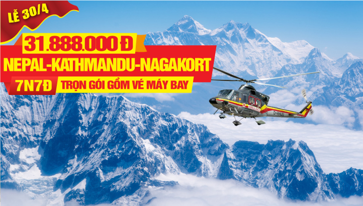 Tour Du Lịch Lễ 30/4 Nepal - Thủ đô Kathmandu - Cao nguyên Nagarkort - Thành phố Pokhara - Sarangkot - Viptour trực thăng ngắm núi Himalayas & đỉnh Everest 7N6Đ