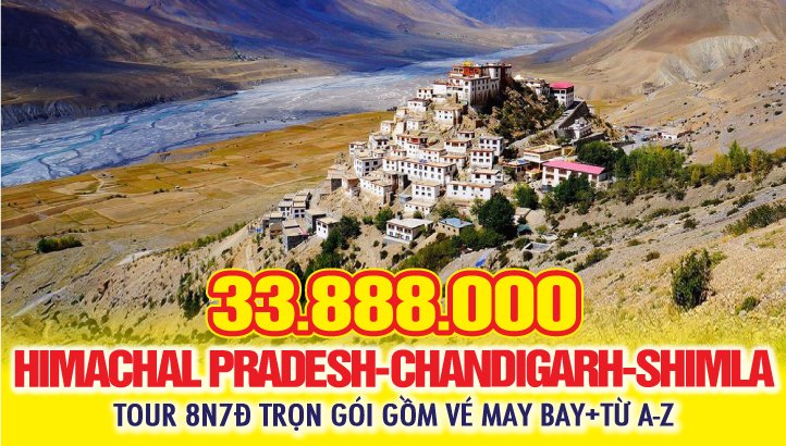 Tour Du Lịch Ấn Độ Himachal Pradesh | Khám phá Spiti Valley thung lũng Himalaya ngàn năm - Dharamshala - Mcleodganj nơi ở Đức Đạt Lai Lạt Ma - thủ phủ Shimla - Rewalsar 8N7Đ